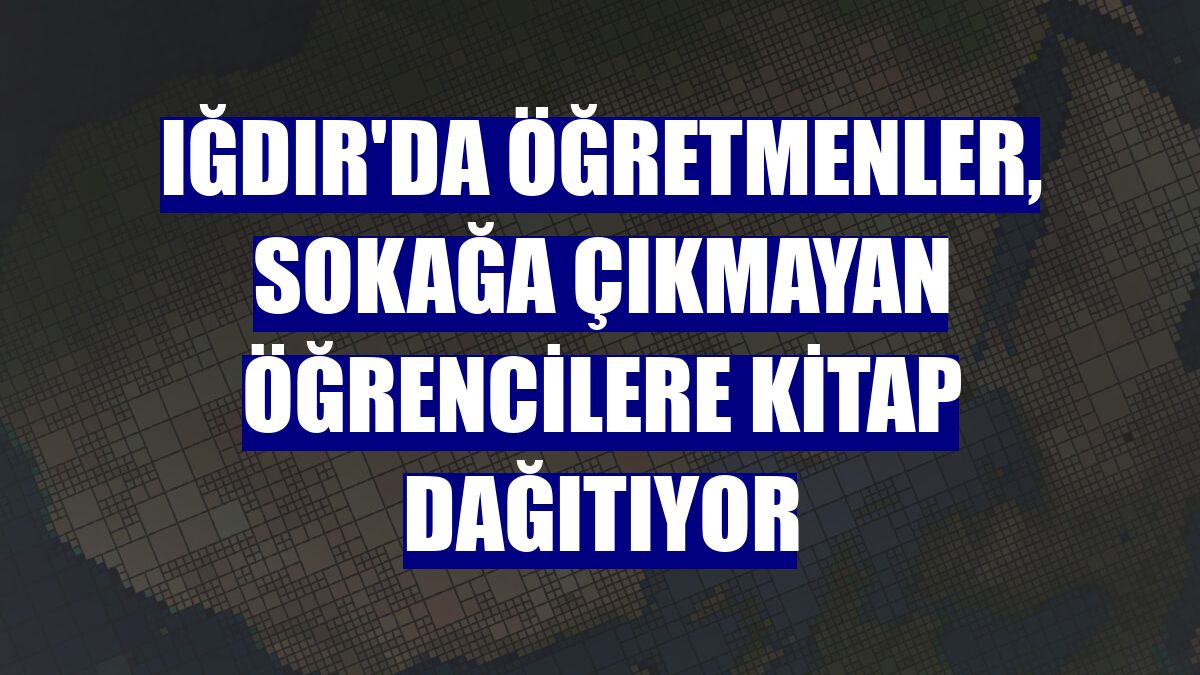 Iğdır'da öğretmenler, sokağa çıkmayan öğrencilere kitap dağıtıyor