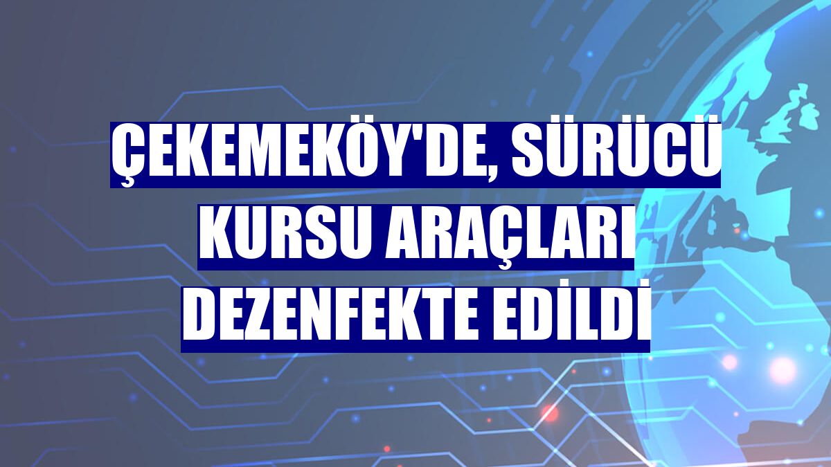 Çekemeköy'de, sürücü kursu araçları dezenfekte edildi