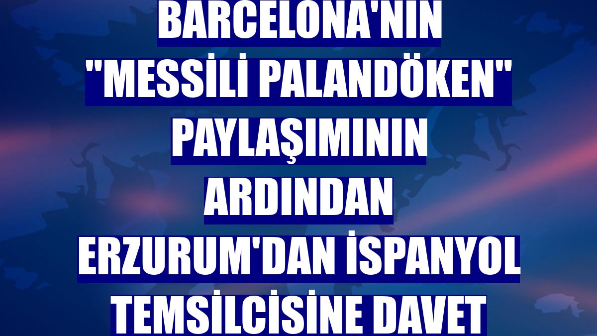 Barcelona'nın "Messili Palandöken" paylaşımının ardından Erzurum'dan İspanyol temsilcisine davet