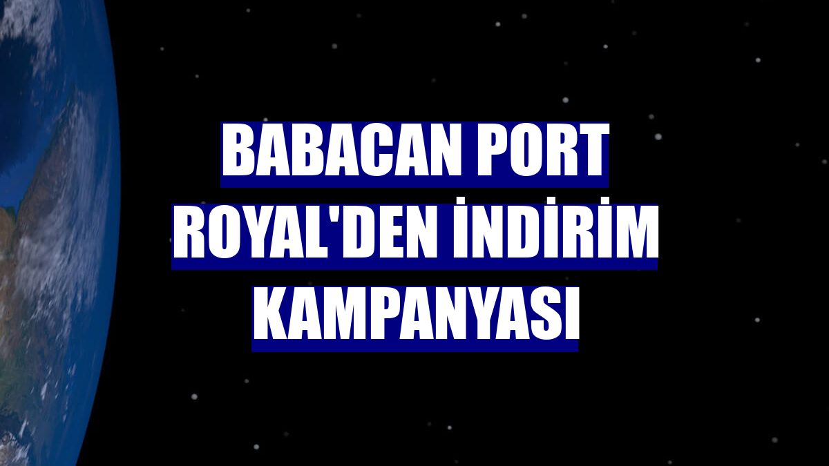 Babacan Port Royal'den indirim kampanyası