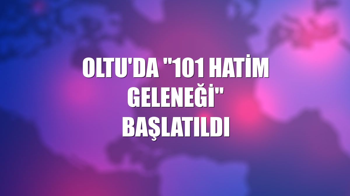 Oltu'da "101 Hatim Geleneği" başlatıldı