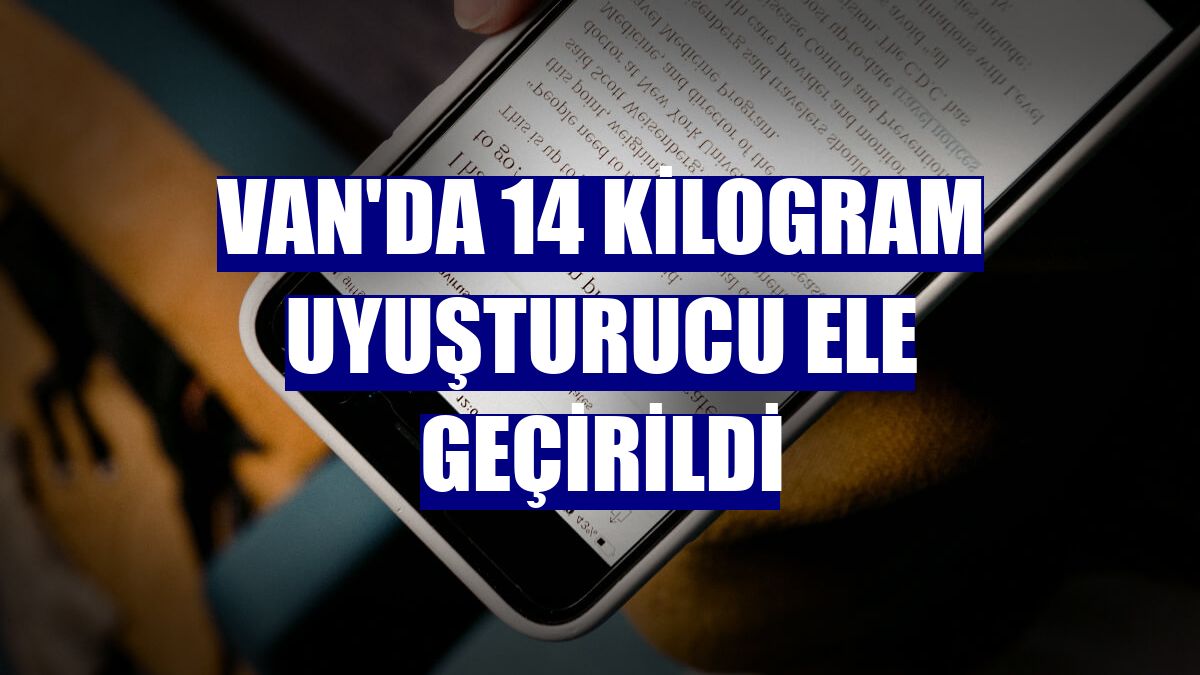 Van'da 14 kilogram uyuşturucu ele geçirildi