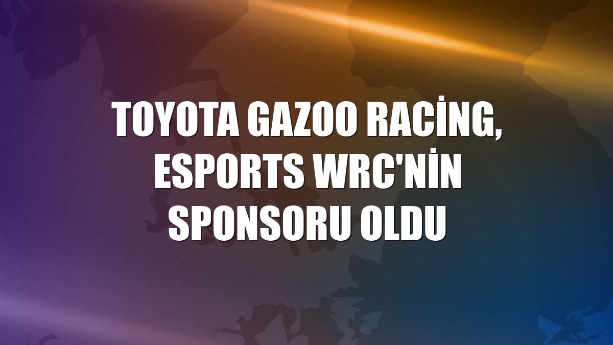 Toyota GAZOO Racing, eSports WRC'nin sponsoru oldu