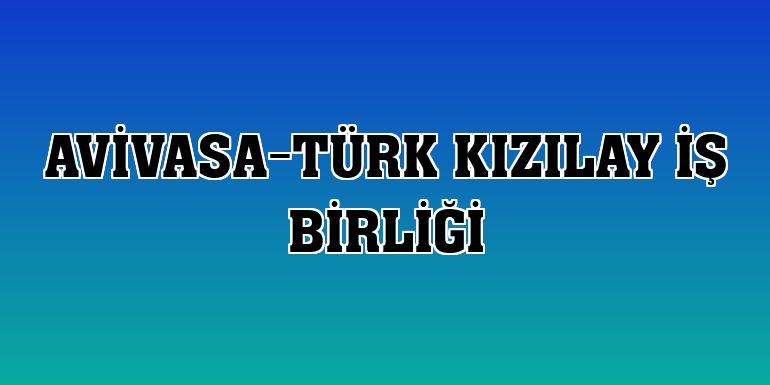 AvivaSA-Türk Kızılay iş birliği