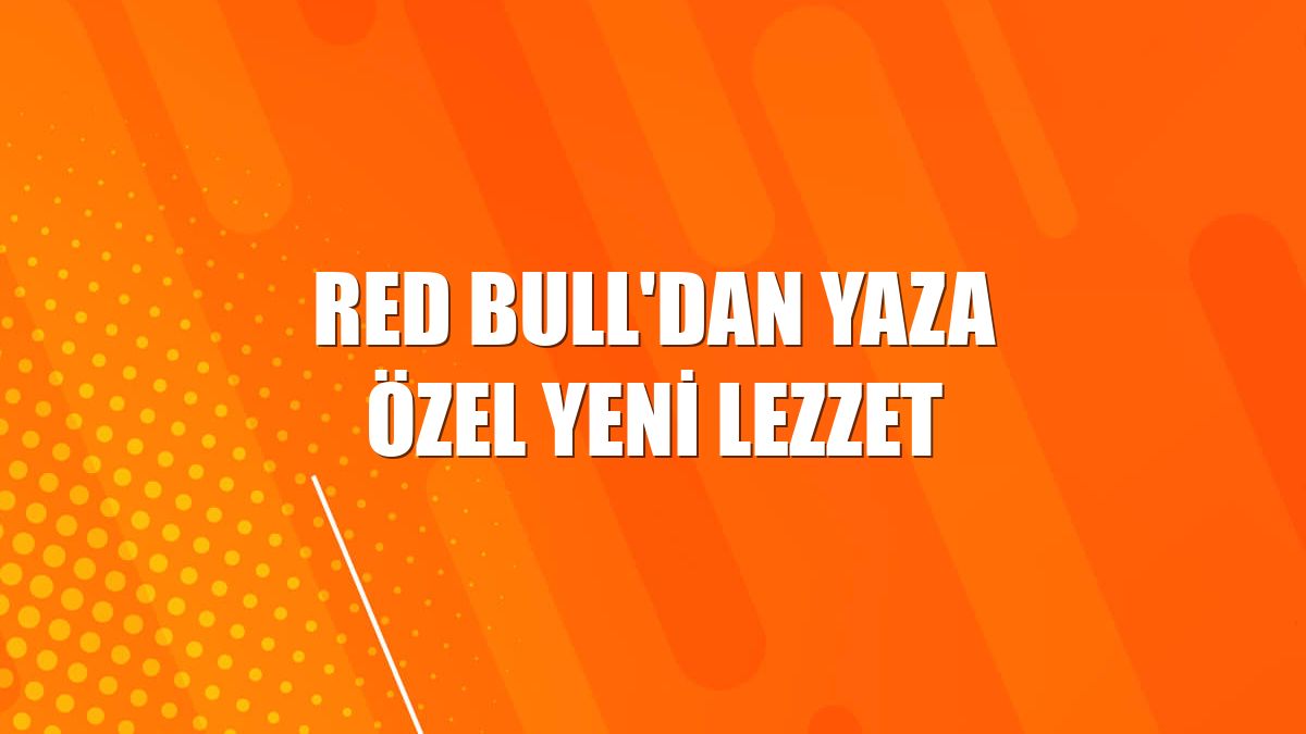 Red Bull'dan yaza özel yeni lezzet
