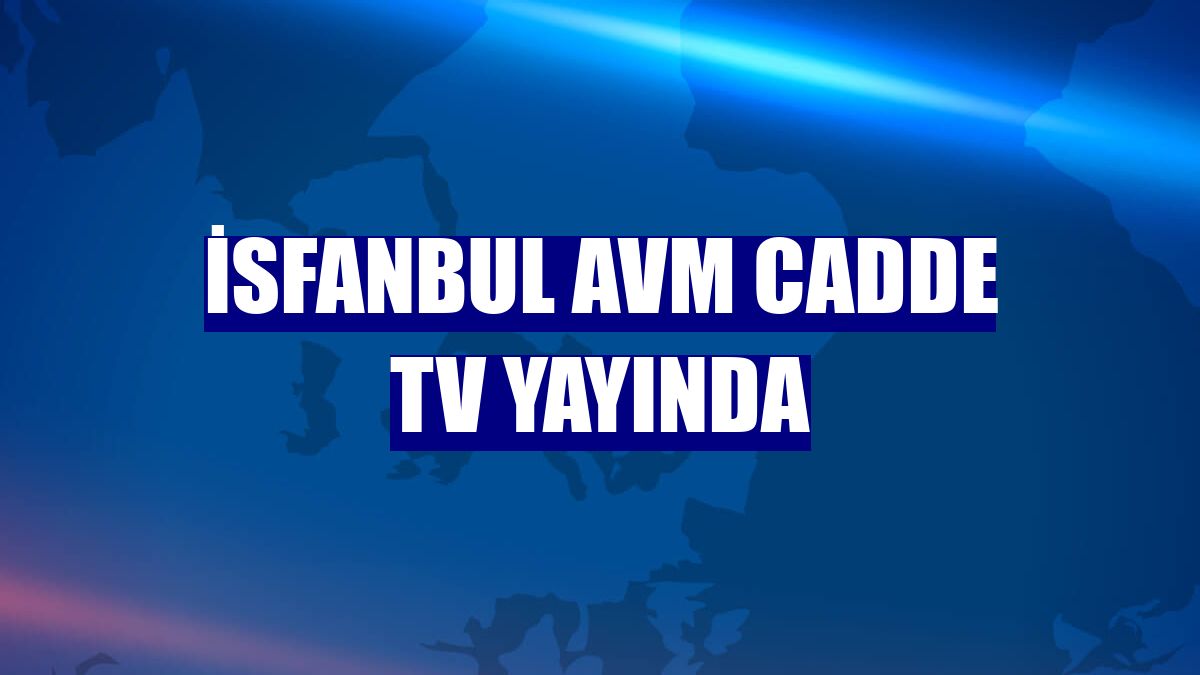 İsfanbul AVM Cadde TV yayında