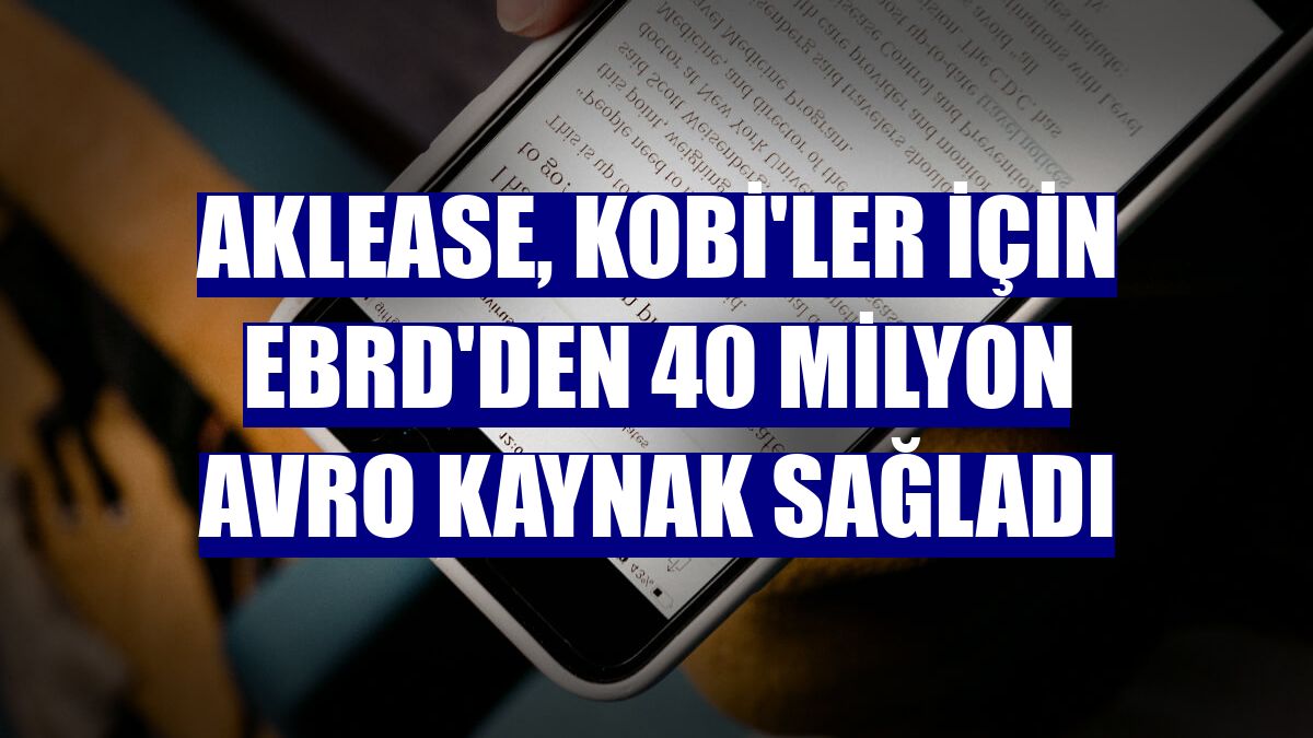 Aklease, KOBİ'ler için EBRD'den 40 milyon avro kaynak sağladı