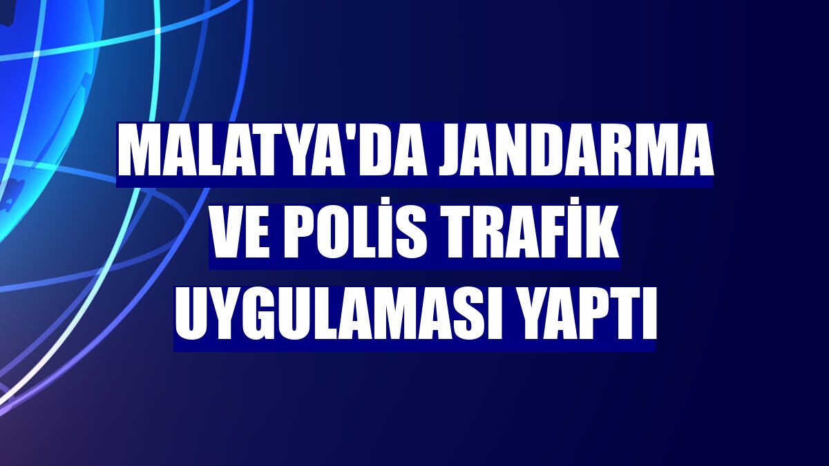 Malatya'da jandarma ve polis trafik uygulaması yaptı