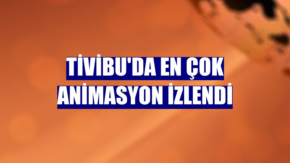 Tivibu'da en çok animasyon izlendi