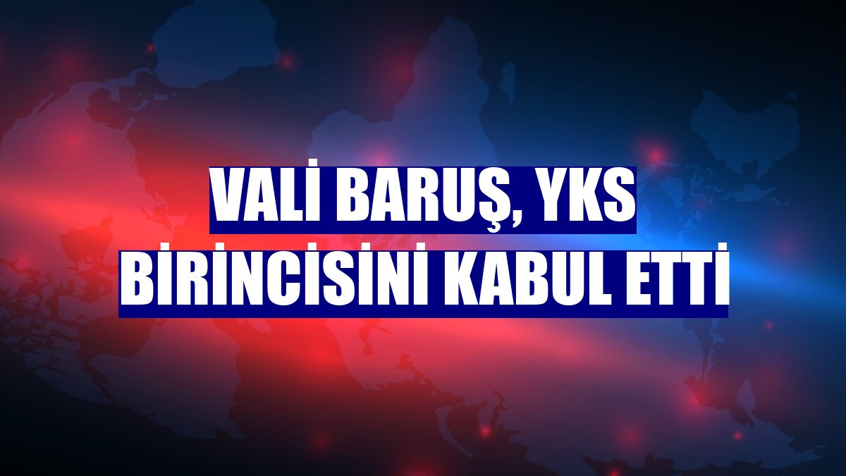 Vali Baruş, YKS birincisini kabul etti