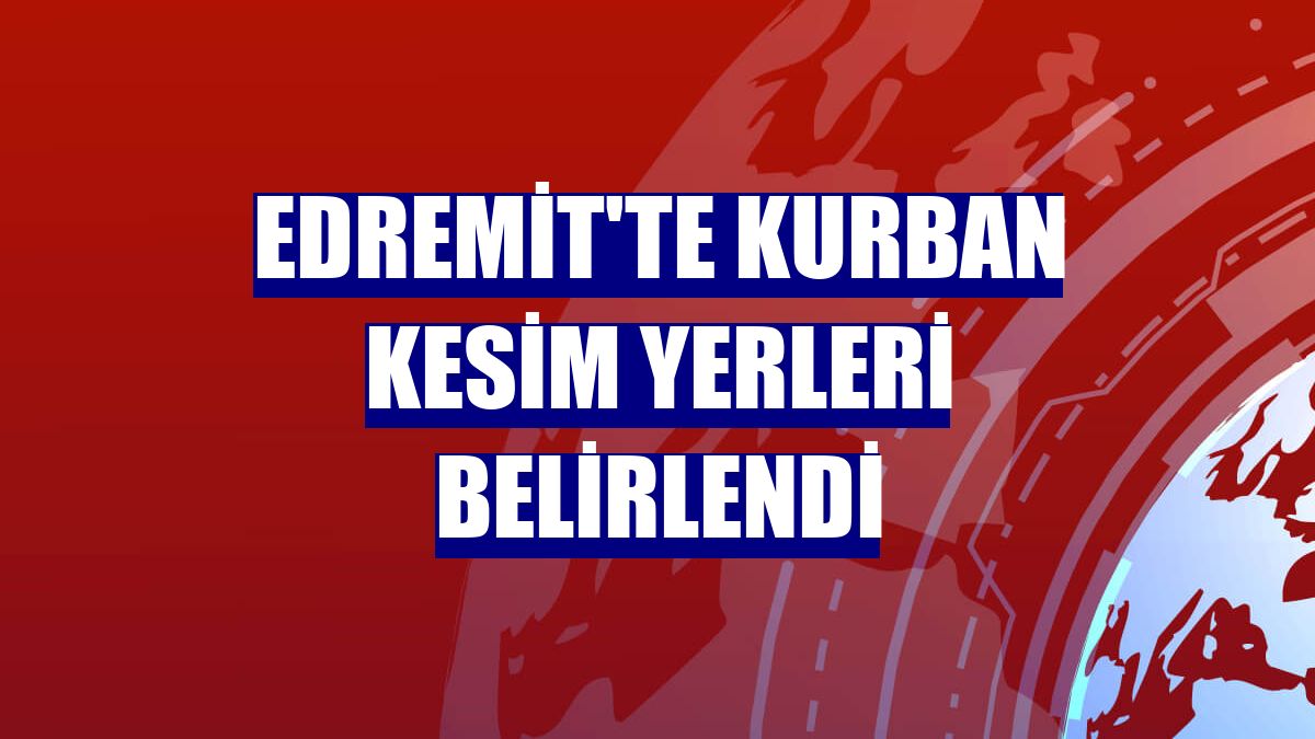 Edremit'te kurban kesim yerleri belirlendi