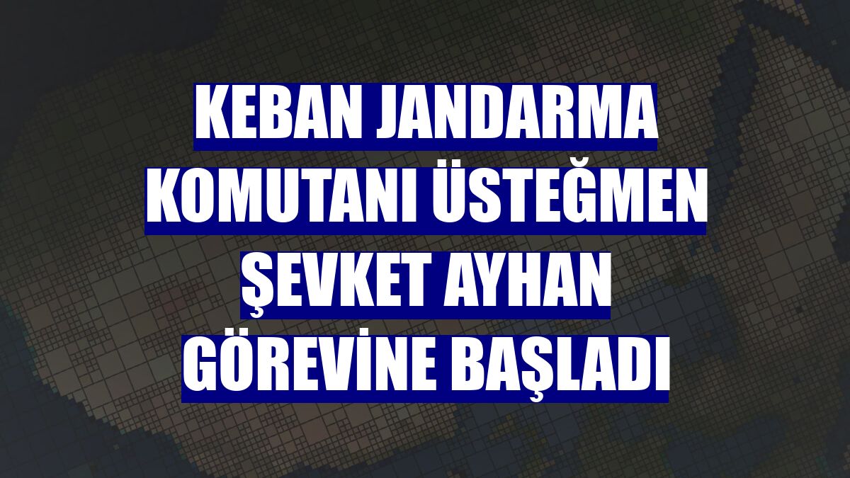 Keban Jandarma Komutanı Üsteğmen Şevket Ayhan görevine başladı