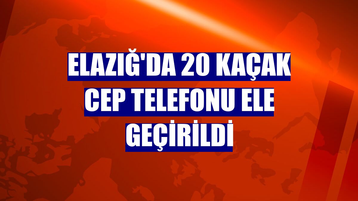 Elazığ'da 20 kaçak cep telefonu ele geçirildi