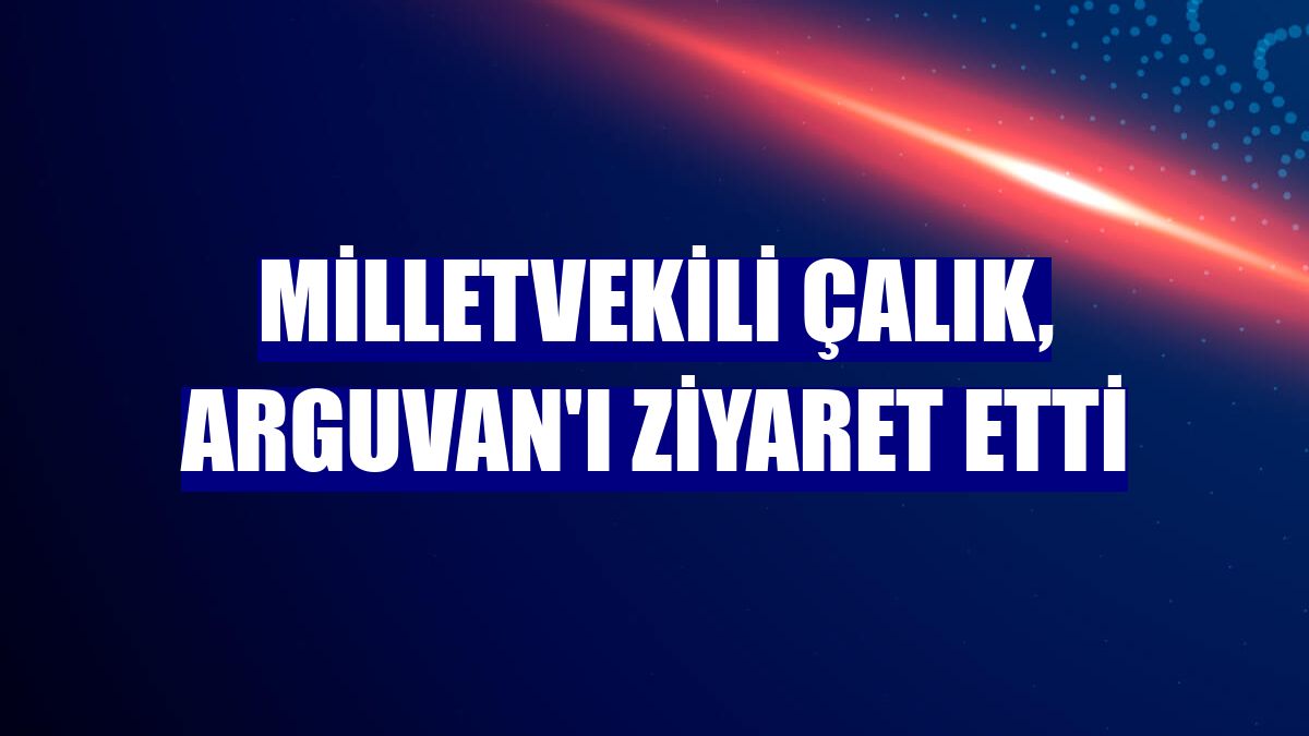 Milletvekili Çalık, Arguvan'ı ziyaret etti