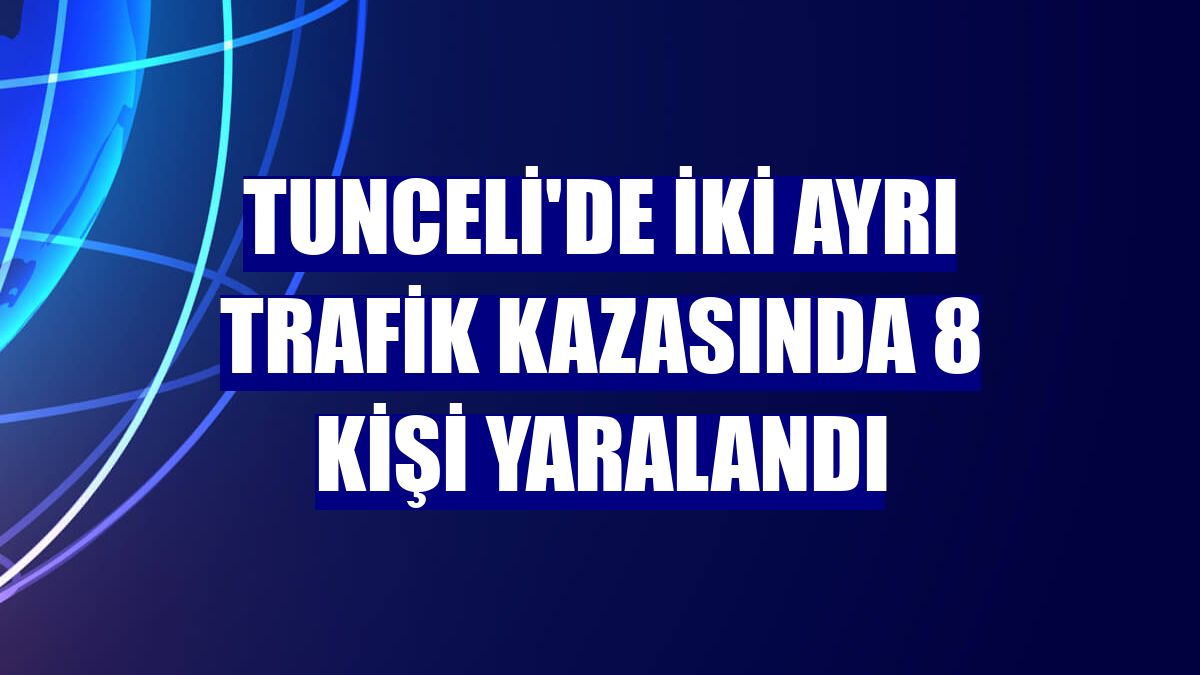 Tunceli'de iki ayrı trafik kazasında 8 kişi yaralandı