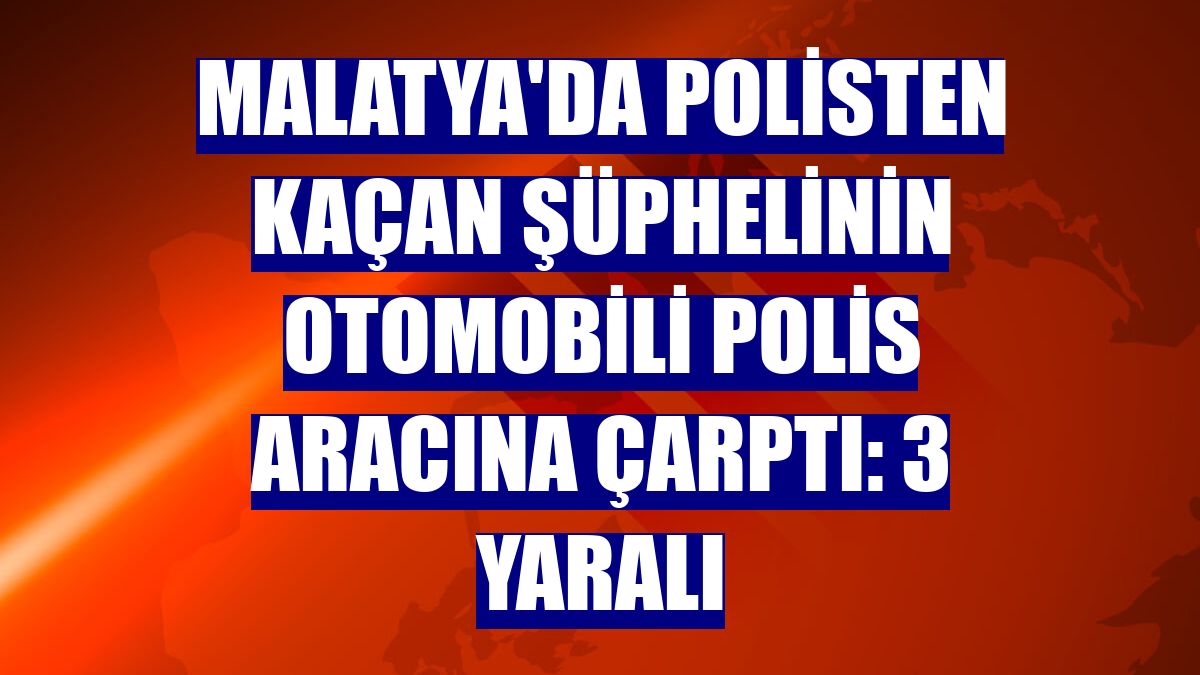 Malatya'da polisten kaçan şüphelinin otomobili polis aracına çarptı: 3 yaralı
