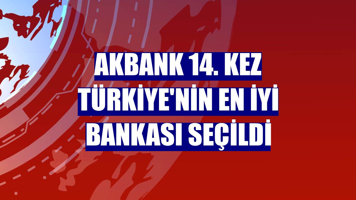 Akbank 14. kez Türkiye'nin en iyi bankası seçildi