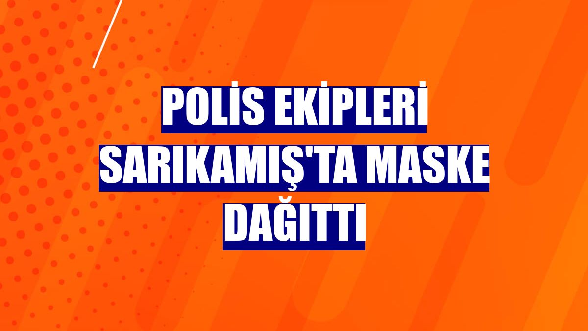 Polis ekipleri Sarıkamış'ta maske dağıttı