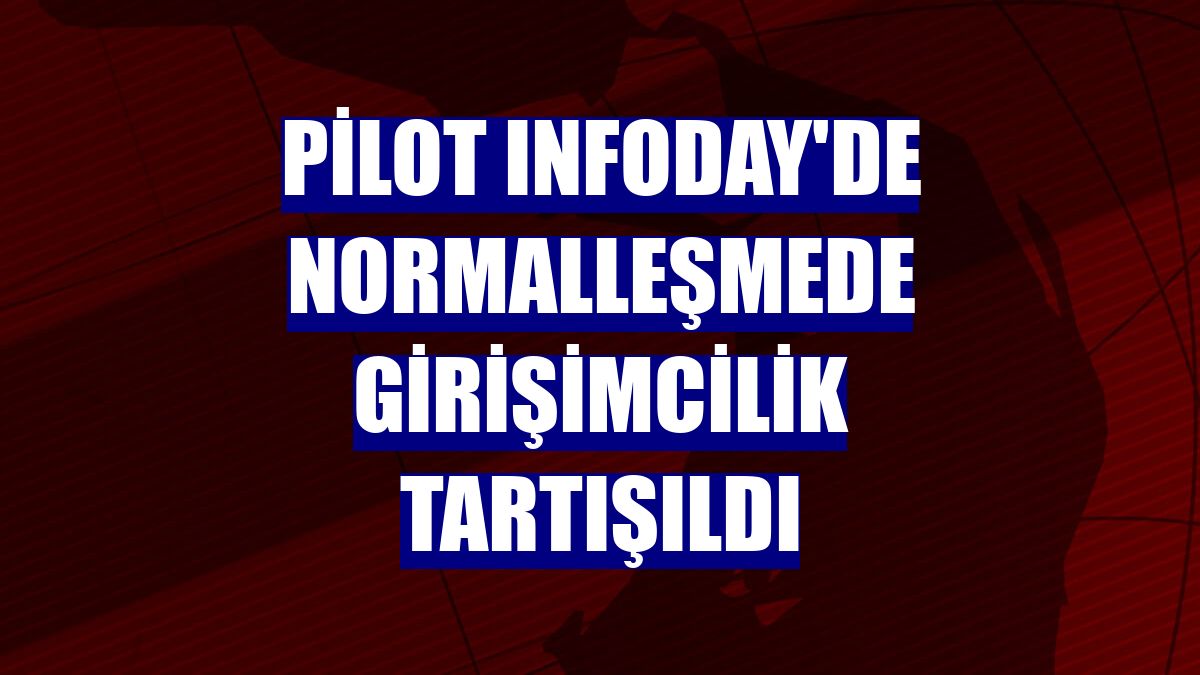 PİLOT Infoday'de normalleşmede girişimcilik tartışıldı