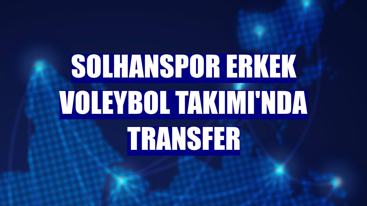 Solhanspor Erkek Voleybol Takımı'nda transfer