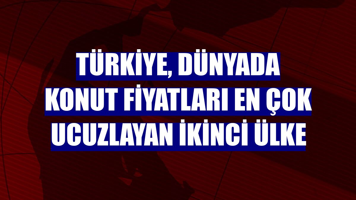 Türkiye, dünyada konut fiyatları en çok ucuzlayan ikinci ülke