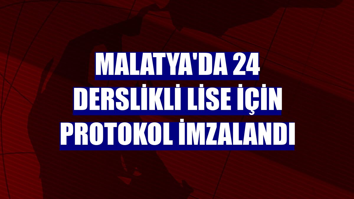Malatya'da 24 derslikli lise için protokol imzalandı
