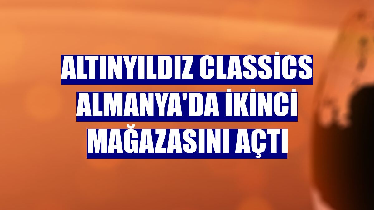 Altınyıldız Classics Almanya'da ikinci mağazasını açtı