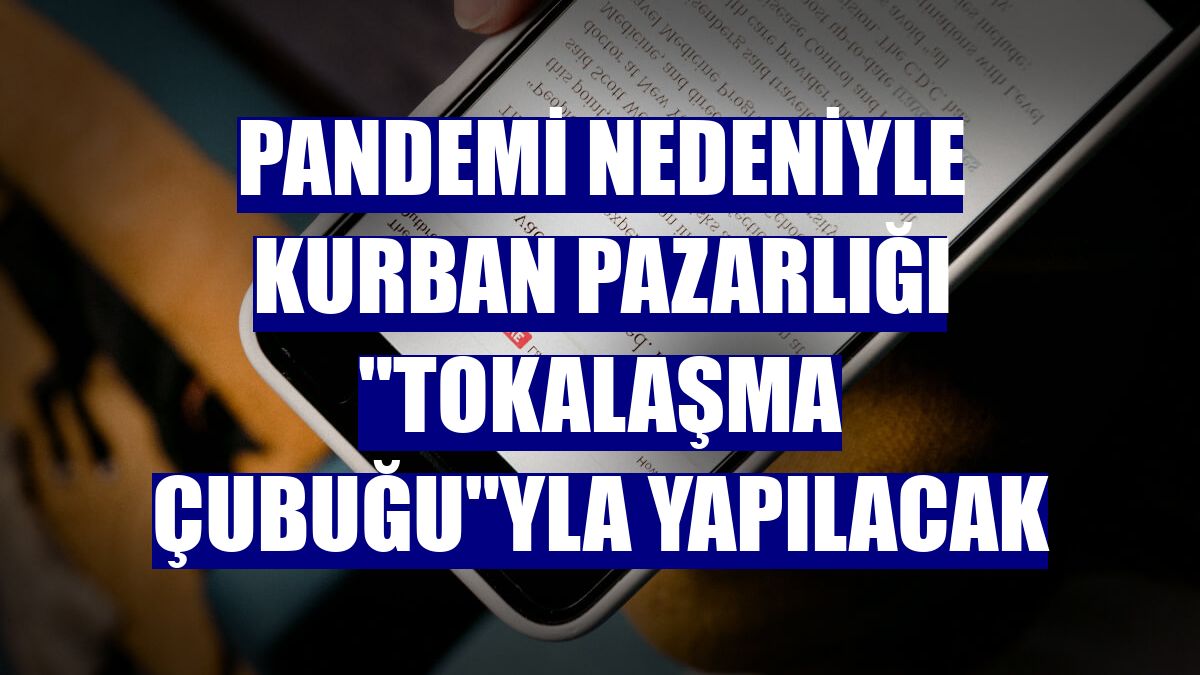 Pandemi nedeniyle kurban pazarlığı "tokalaşma çubuğu"yla yapılacak
