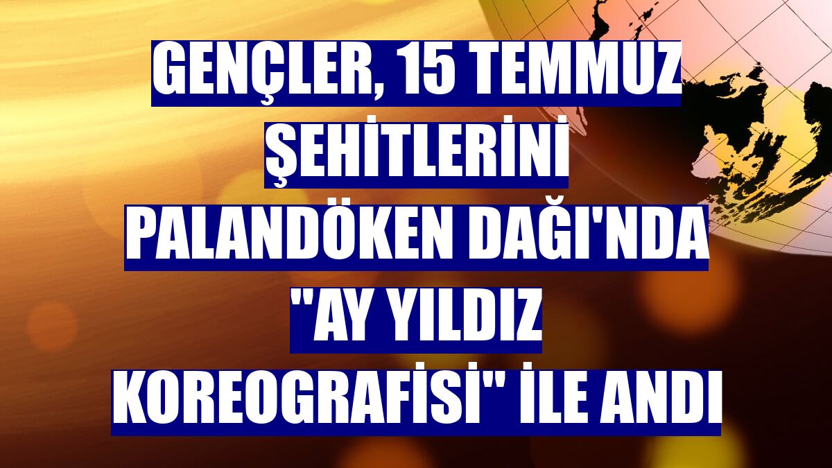Gençler, 15 Temmuz şehitlerini Palandöken Dağı'nda "ay yıldız koreografisi" ile andı