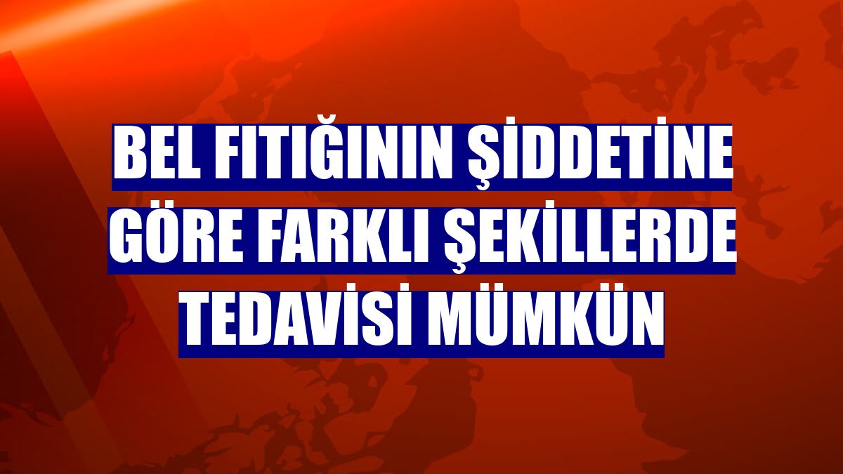 Bel fıtığının şiddetine göre farklı şekillerde tedavisi mümkün