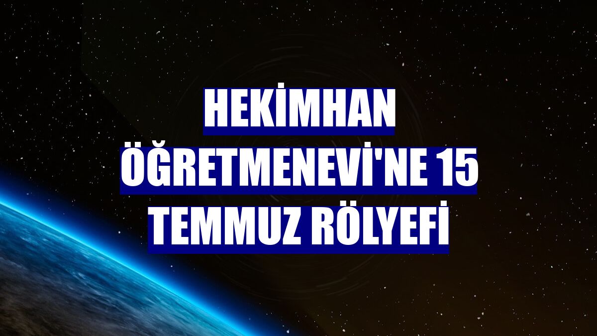 Hekimhan Öğretmenevi'ne 15 Temmuz rölyefi