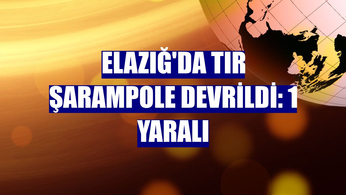 Elazığ'da tır şarampole devrildi: 1 yaralı