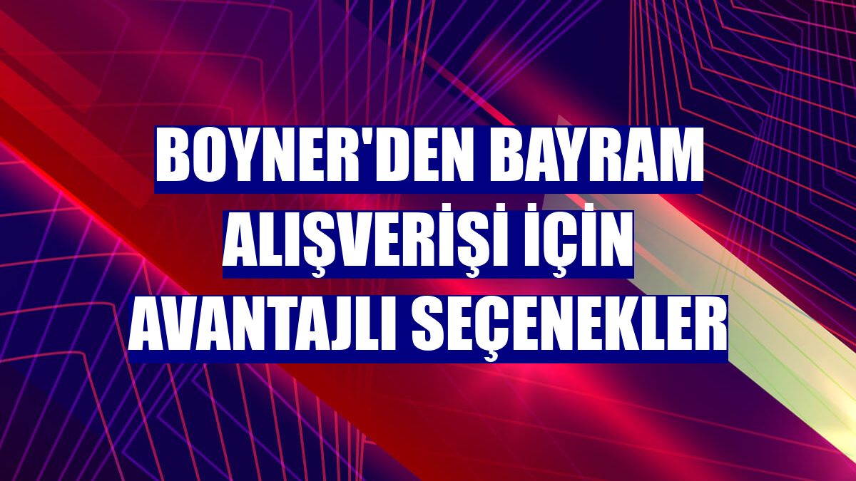 Boyner'den bayram alışverişi için avantajlı seçenekler