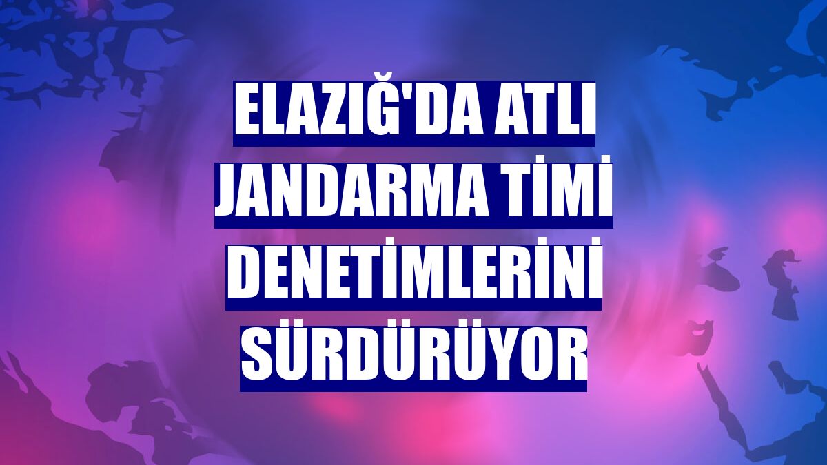 Elazığ'da atlı jandarma timi denetimlerini sürdürüyor