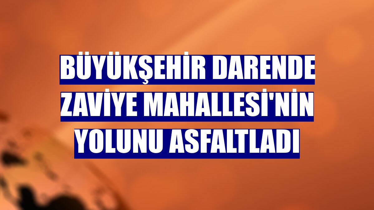 Büyükşehir Darende Zaviye Mahallesi'nin yolunu asfaltladı