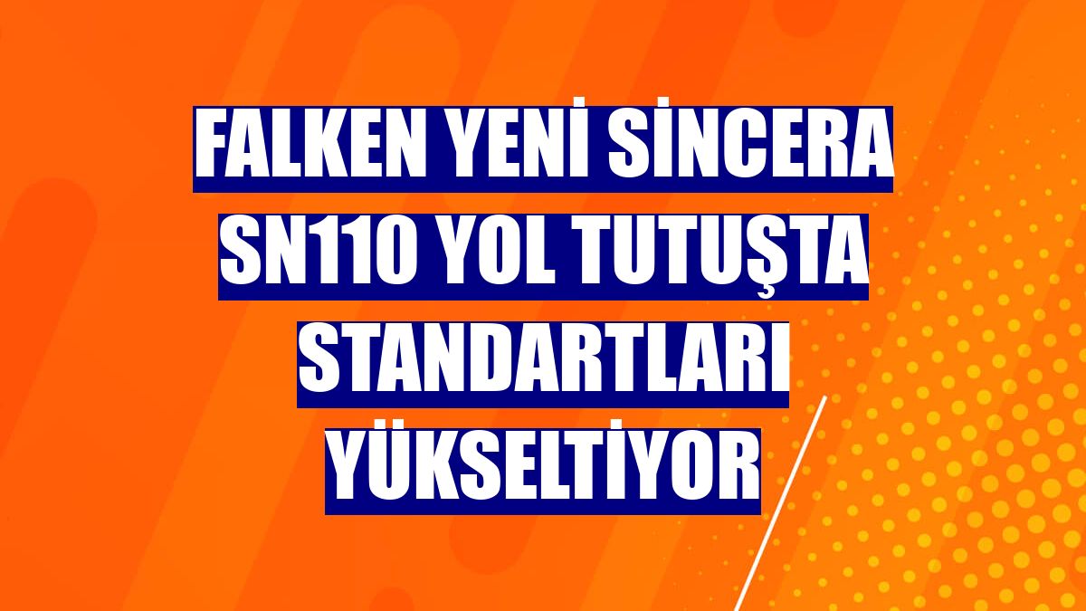 Falken Yeni Sincera SN110 yol tutuşta standartları yükseltiyor