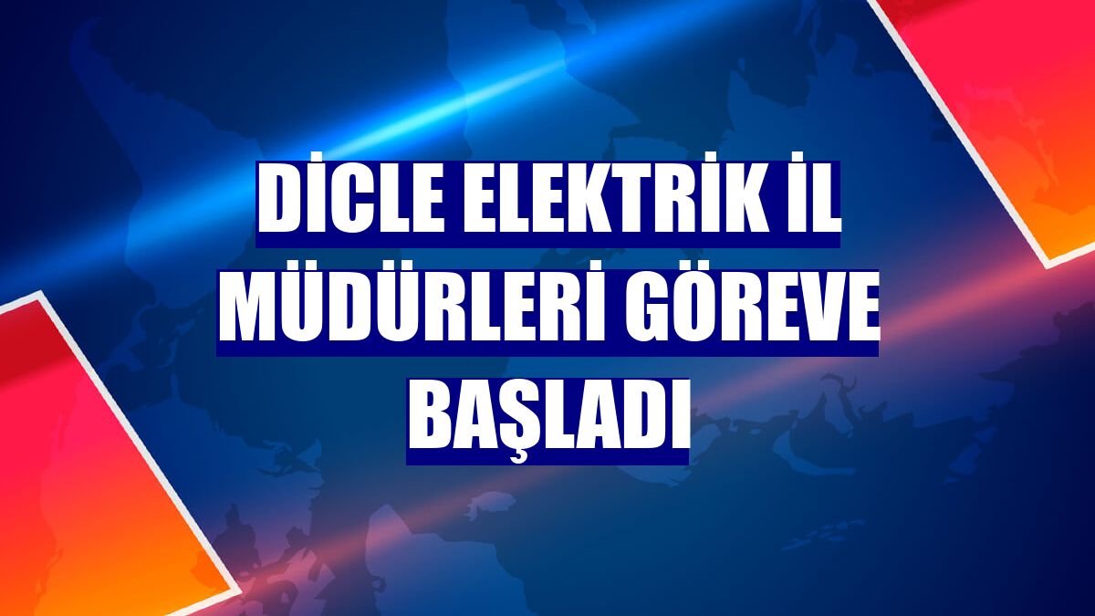 Dicle Elektrik il müdürleri göreve başladı