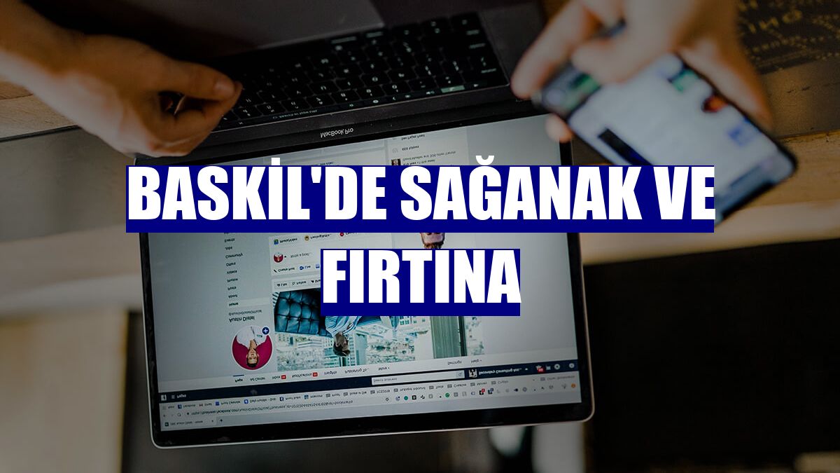 Baskil'de sağanak ve fırtına