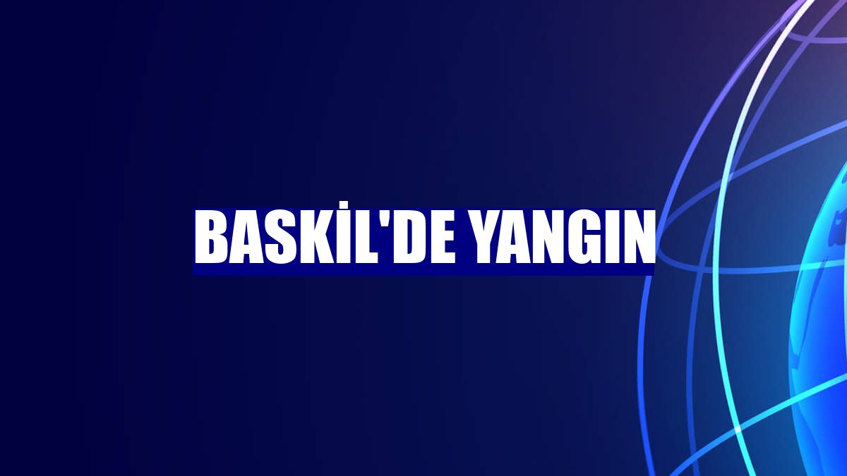 Baskil'de yangın