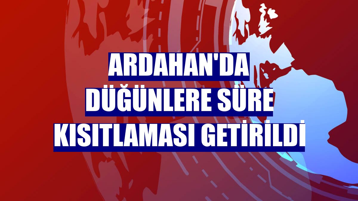 Ardahan'da düğünlere süre kısıtlaması getirildi
