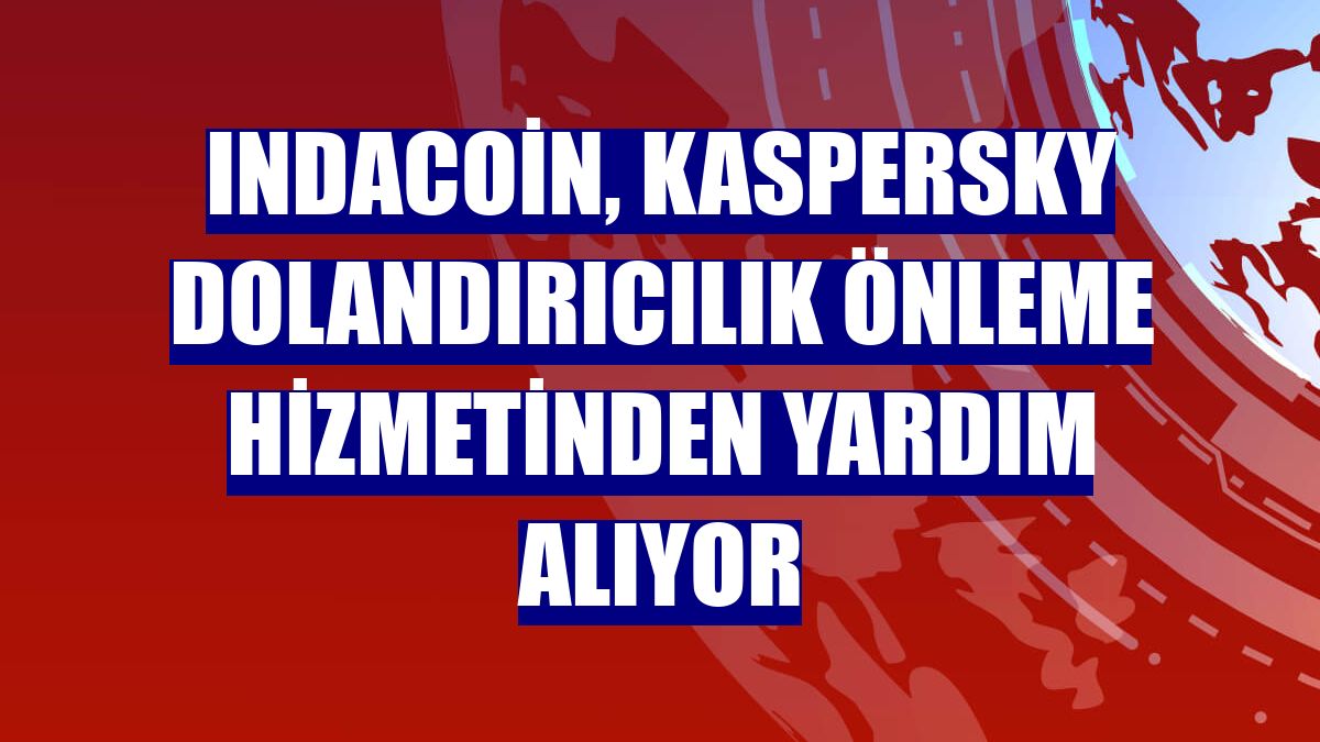 Indacoin, Kaspersky Dolandırıcılık Önleme hizmetinden yardım alıyor