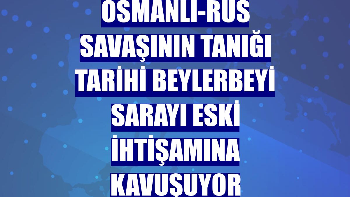 Osmanlı-Rus savaşının tanığı tarihi Beylerbeyi Sarayı eski ihtişamına kavuşuyor