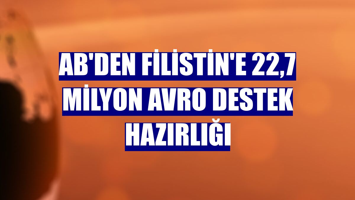 AB'den Filistin'e 22,7 milyon avro destek hazırlığı