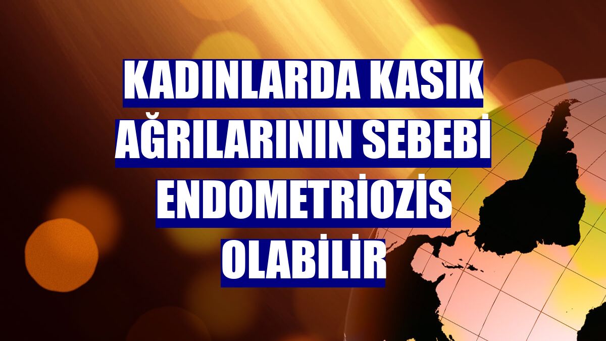 Kadınlarda kasık ağrılarının sebebi endometriozis olabilir