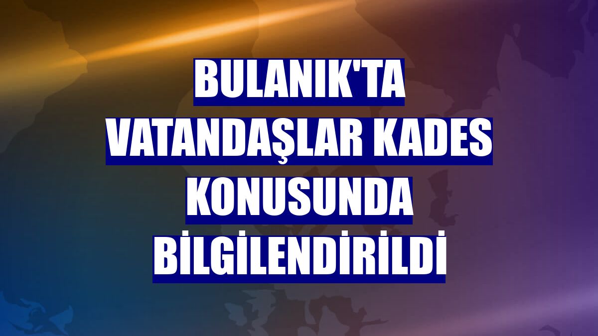 Bulanık'ta vatandaşlar KADES konusunda bilgilendirildi