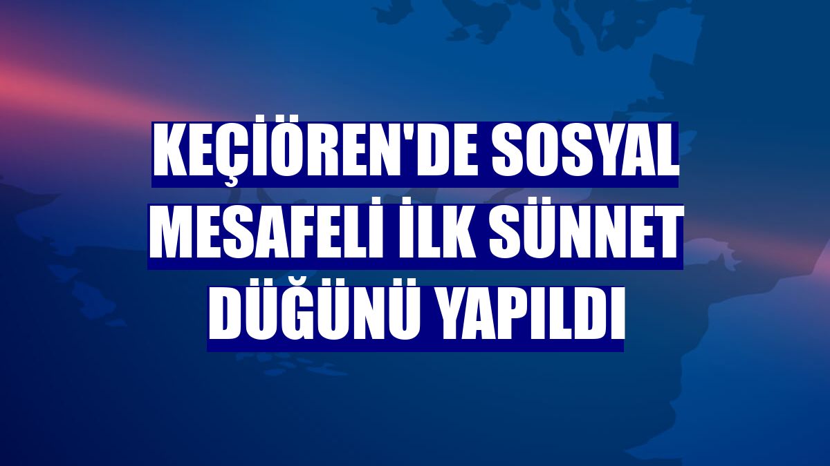 Keçiören'de sosyal mesafeli ilk sünnet düğünü yapıldı