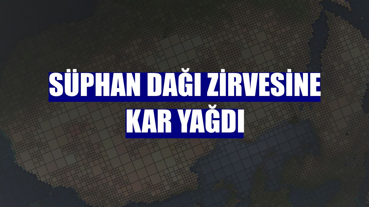 Süphan Dağı zirvesine kar yağdı