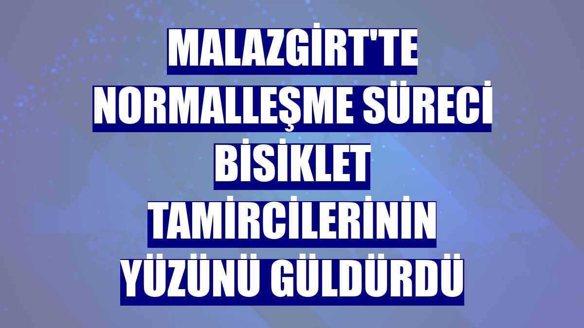 Malazgirt'te normalleşme süreci bisiklet tamircilerinin yüzünü güldürdü