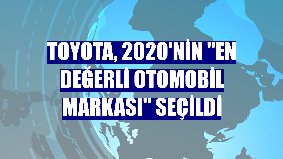 Toyota, 2020'nin "en değerli otomobil markası" seçildi