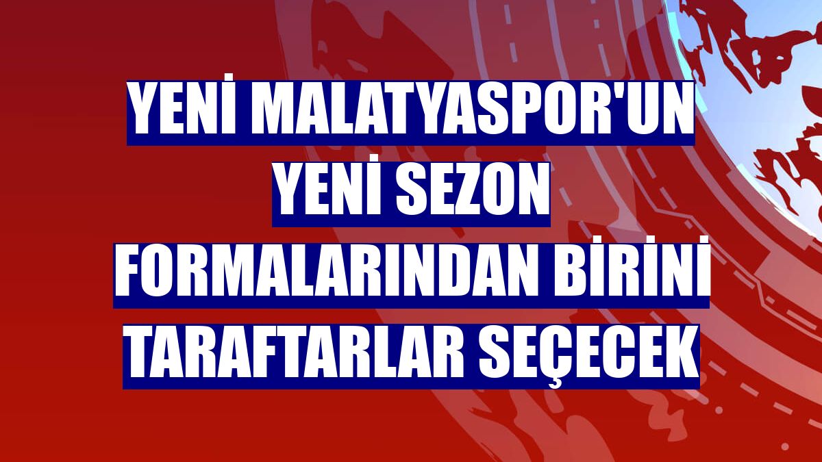 Yeni Malatyaspor'un yeni sezon formalarından birini taraftarlar seçecek